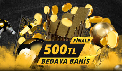 FİNALE BEDAVA BAHİS AL